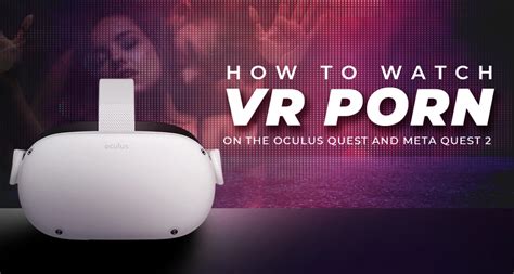 how to watch porn on the meta quest 2|Oculus Quest 2